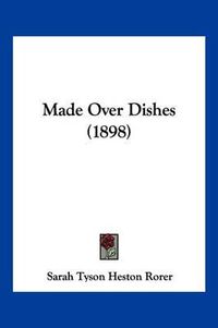 Cover image for Made Over Dishes (1898)
