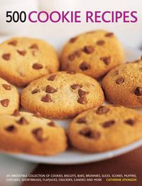 Cover image for 500 Cookie recipes: An Irresistible Collection of Cookies, Biscuits, Bars, Brownies,Slices, Scones, Muffins, Cupcakes, Shortbreads, Flapjacks, Crackers, Candies and More