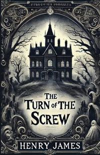 Cover image for The Turn Of The Screw(Illustrated)