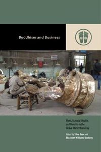 Cover image for Buddhism and Business: Merit, Material Wealth, and Morality in the Global Market Economy