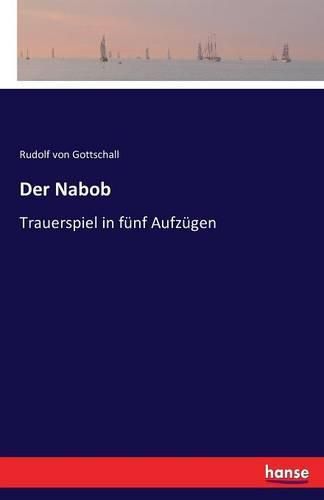 Cover image for Der Nabob: Trauerspiel in funf Aufzugen