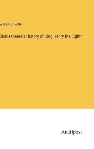 Cover image for Shakespeare's History of King Henry the Eighth