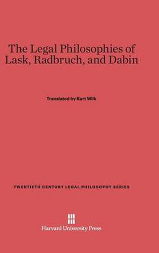 The Legal Philosophies of Lask, Radbruch, and Dabin