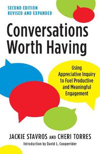 Cover image for Conversations Worth Having, Second Edition: Using Appreciative Inquiry to Fuel Productive and Meaningful Engagement