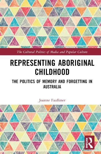 Cover image for Representing Aboriginal Childhood: The Politics of Memory and Forgetting in Australia