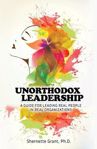 Cover image for Unorthodox Leadership: A Guide for Leading Real People in Real Organizations