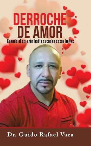 Cover image for Derroche de amor: Cuando el corazon habla suceden cosas bellas