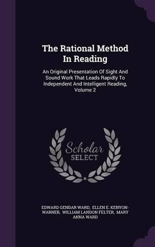 The Rational Method in Reading: An Original Presentation of Sight and Sound Work That Leads Rapidly to Independent and Intelligent Reading, Volume 2