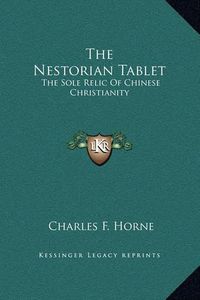 Cover image for The Nestorian Tablet: The Sole Relic of Chinese Christianity