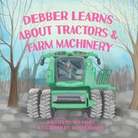 Cover image for Debber Learns About Tractors and Farm Machinery