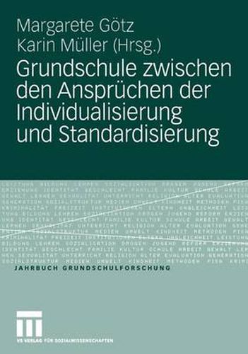 Grundschule Zwischen den Anspruchen der Individualisierung und Standardisierung