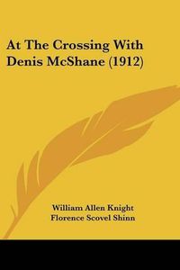 Cover image for At the Crossing with Denis McShane (1912)