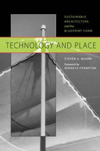Cover image for Technology and Place: Sustainable Architecture and the Blueprint Farm