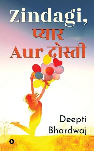 Cover image for Zindagi, &#2346;&#2381;&#2351;&#2366;&#2352; Aur &#2342;&#2379;&#2360;&#2381;&#2340;&#2368;