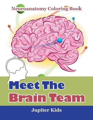 Cover image for Meet The Brain Team: Neuroanatomy Coloring Book