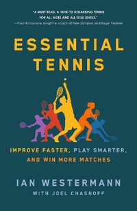 Cover image for Essential Tennis: Improve Faster, Play Smarter, and Win More Matches