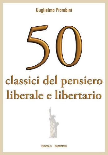 Cover image for 50 classici del pensiero liberale e libertario