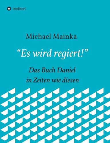 Cover image for Es wird regiert!: Das Buch Daniel in Zeiten wie diesen