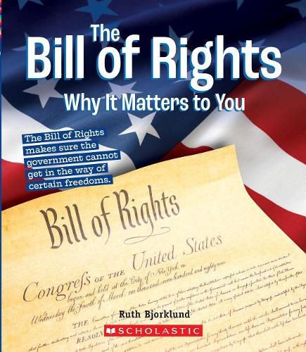 The Bill of Rights: Why It Matters to You (a True Book: Why It Matters) (Library Edition)