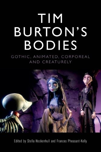 Cover image for Tim Burton's Bodies: Gothic, Animated, Corporeal and Creaturely