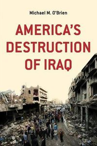 Cover image for America's Destruction of Iraq