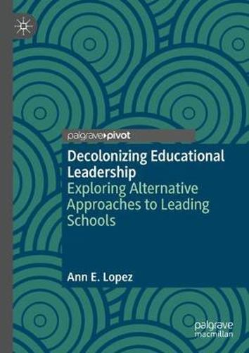 Cover image for Decolonizing Educational Leadership: Exploring Alternative Approaches to Leading Schools