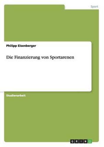 Cover image for Die Finanzierung Von Sportarenen