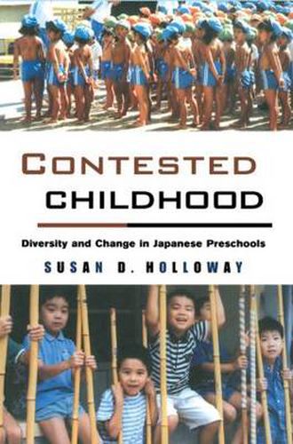 Cover image for Contested Childhood: Diversity and Change in Japanese Preschools