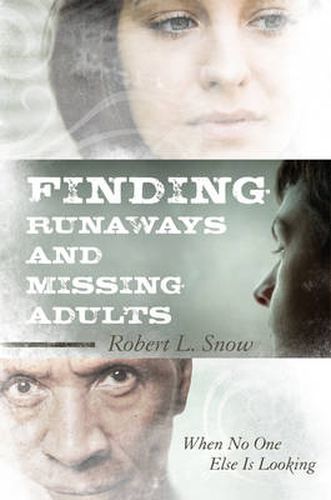 Cover image for Finding Runaways and Missing Adults: When No One Else is Looking