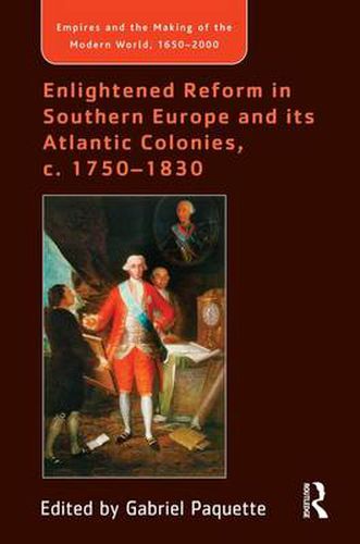 Cover image for Enlightened Reform in Southern Europe and its Atlantic Colonies, c. 1750-1830