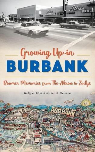 Cover image for Growing Up in Burbank: Boomer Memories from the Akron to Zodys
