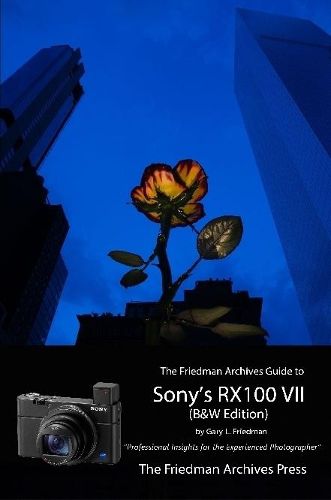 Cover image for The Friedman Archives Guide to Sony's RX100 VII (B&W Edition)