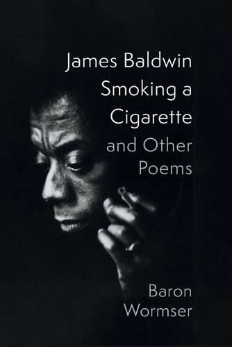 Cover image for James Baldwin Smoking a Cigarette and Other Poems