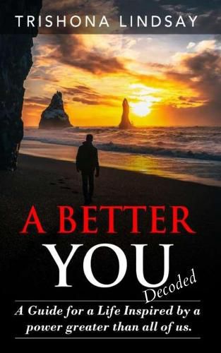 Cover image for A Better You: A Guide for a life inspired by the powers greater than all of us.