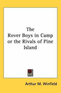 Cover image for The Rover Boys in Camp or the Rivals of Pine Island