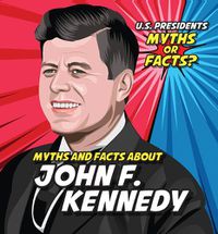 Cover image for Myths and Facts about John F. Kennedy