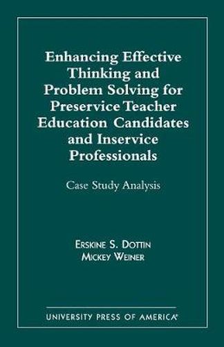 Cover image for Enhancing Effective Thinking and Problem Solving for Preservice Teacher Educatio: Case Study Analysis