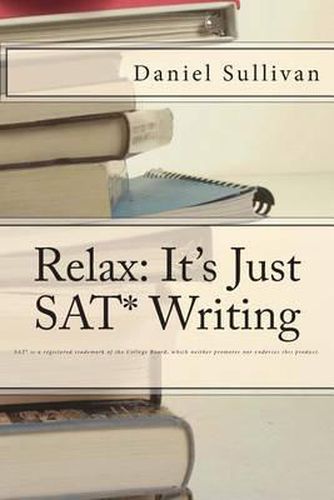 Cover image for Relax: It's Just SAT Writing