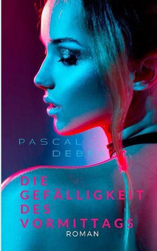 Cover image for Die Gefalligkeit des Vormittags