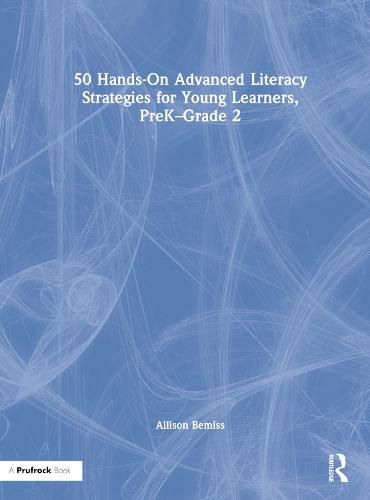 Cover image for 50 Hands-On Advanced Literacy Strategies for Young Learners, PreK-Grade 2