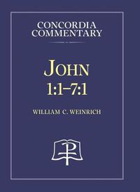 Cover image for John 1:1-7:1 - Concordia Commentary