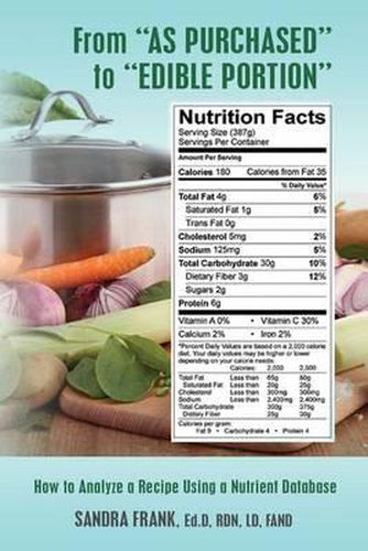Cover image for From  As Purchased  to  Edible Portion: How to Analyze a Recipe Using a Nutrient Database