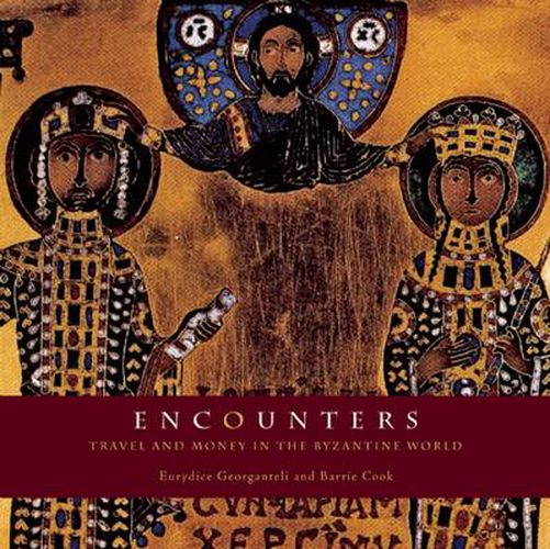 Encounters: Travel and Money in the Byzantine World