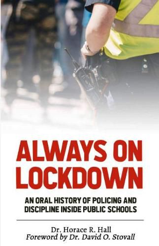 Cover image for Always on Lockdown: An Oral History of Policing and Discipline Inside Public Schools