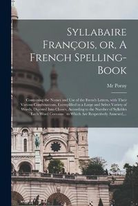 Cover image for Syllabaire Francois, or, A French Spelling-book