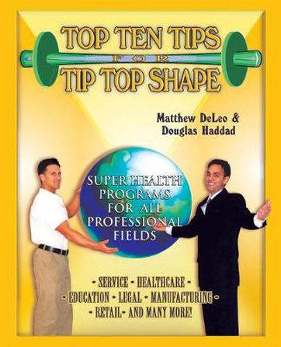 Cover image for Top Ten Tips for Tip Top Shape: Super Health Programs For All Professional Fields