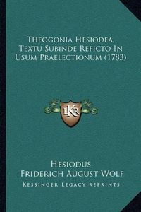 Cover image for Theogonia Hesiodea, Textu Subinde Reficto in Usum Praelectionum (1783)