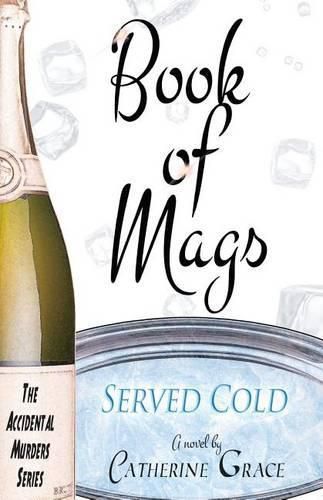 Book of Mags: Served Cold: The Accidental Murders Series