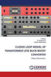 Cover image for Closed Loop Model of Transformer Less Buck-Boost Converter