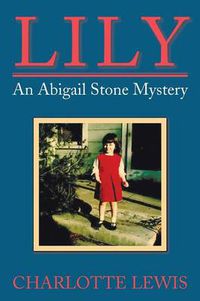 Cover image for Lily: An Abigail Stone Mystery